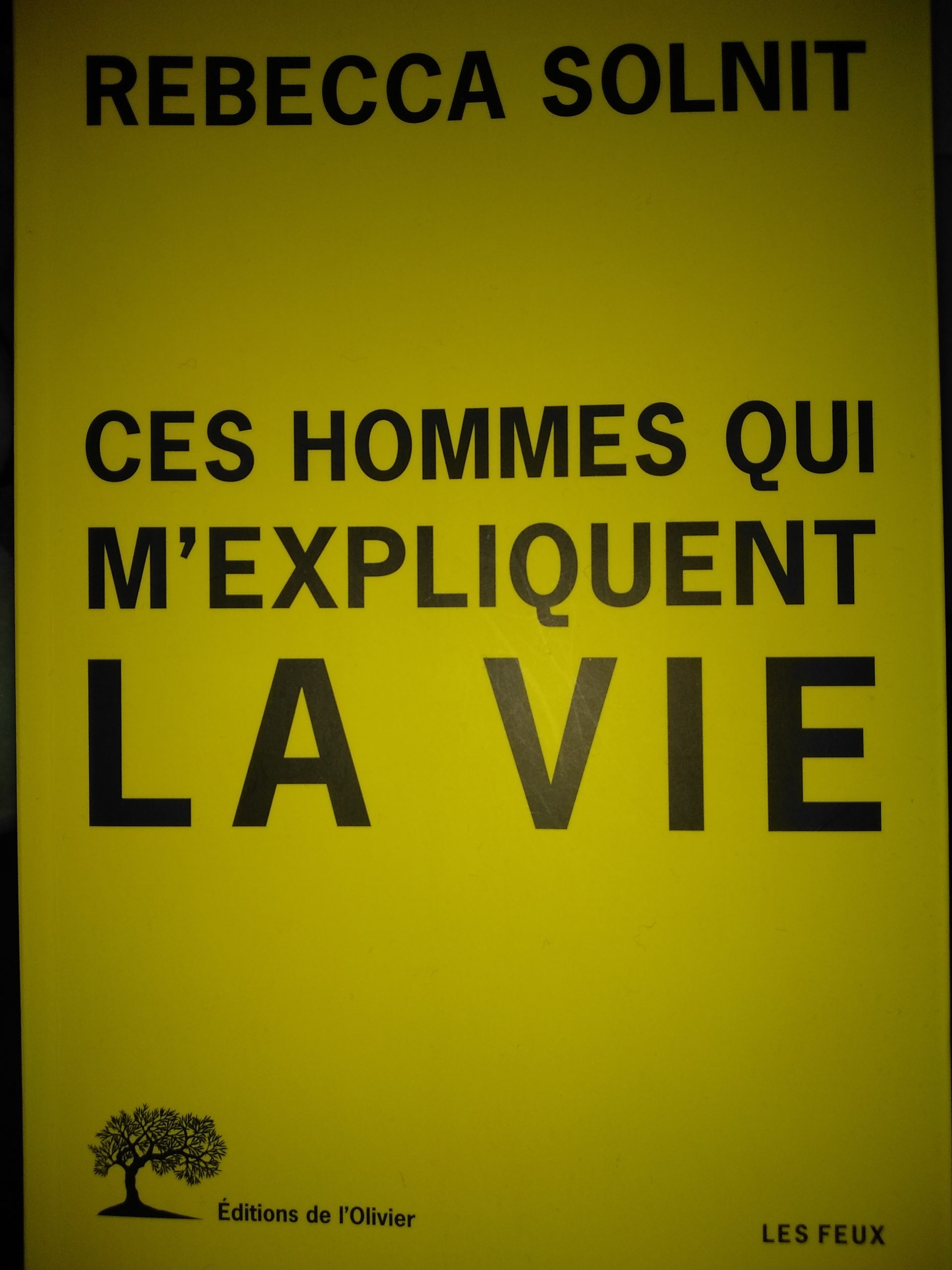 Rebecca Solnit Ces Hommes Qui M Expliquent La Vie Ces hommes qui m'expliquent la vie. Rebecca Solnit - Lire et Raisonner